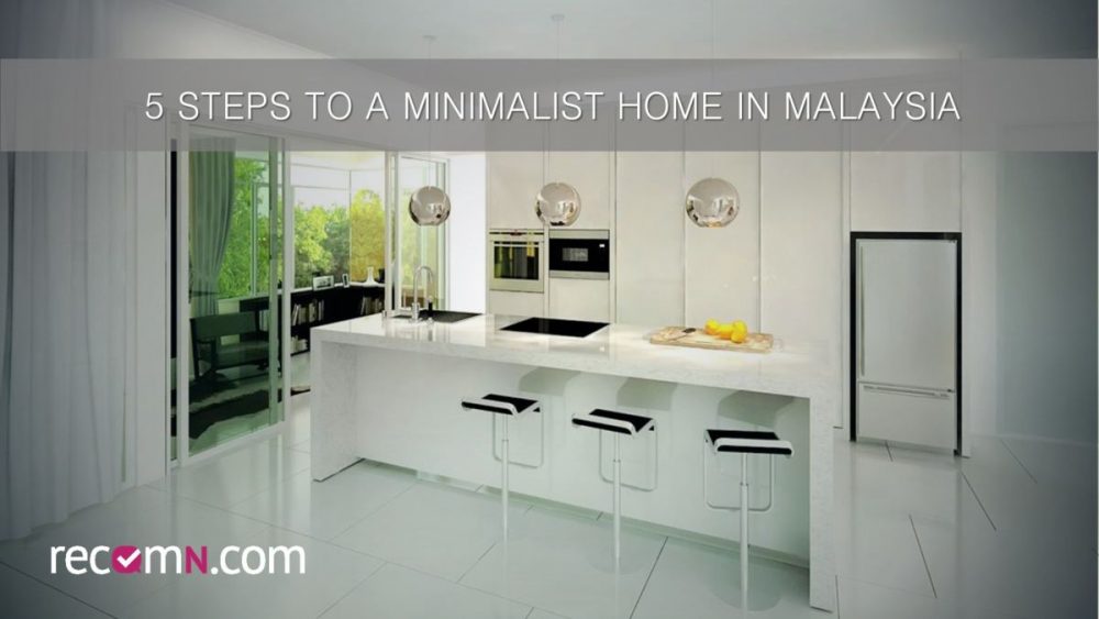 5 Steps To Create a Minimalist Home Design in Malaysia - 